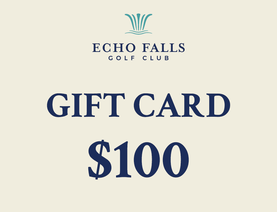 $100 Gift Card – Echo Falls Golf Club